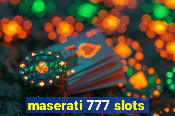 maserati 777 slots